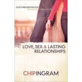 Love, Sex, and Lasting Relationships by Chip Ingram 